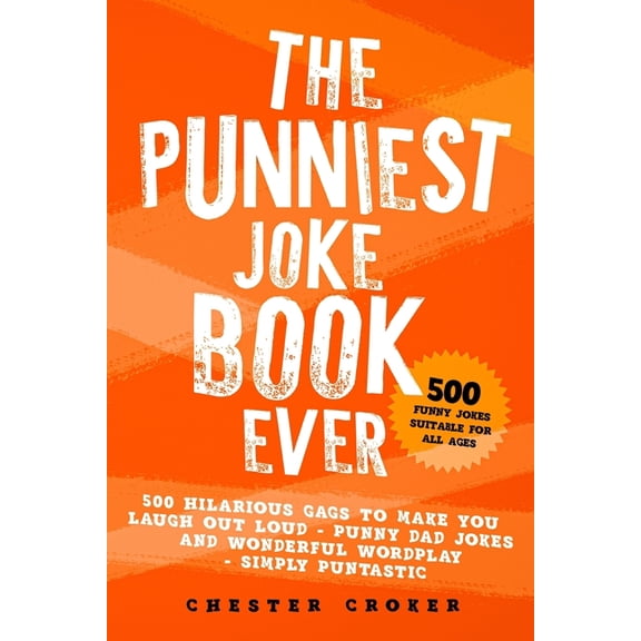 Puns Galore The Punniest Joke Book Ever: 500 Hilarious Gags To Make You Laugh Out Loud - Punny Dad Jokes and Wonderful Wordplay - Si, Book 1, (Paperback)