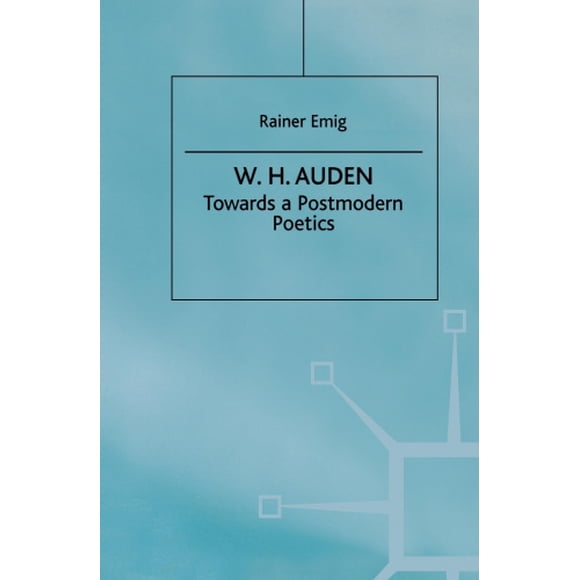 W. H. Auden: Towards a Postmodern Poetics
