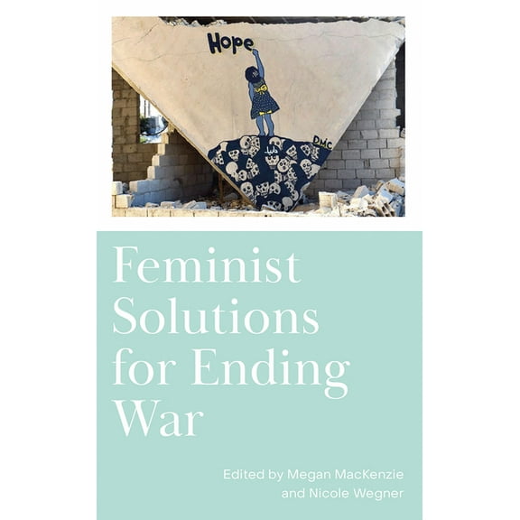 Feminist Solutions for Ending War, (Hardcover)