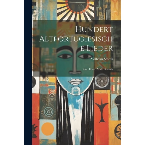 Hundert Altportugiesische Lieder : Zum Ersten Male Deutsch (Paperback)
