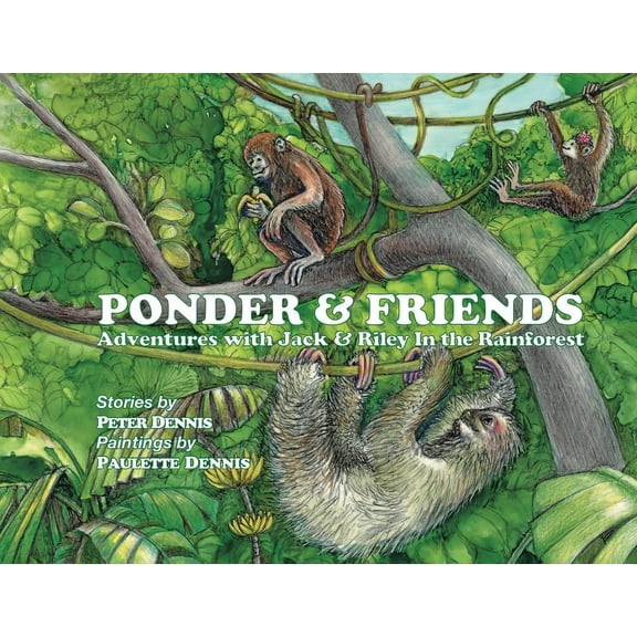 Ponder and Friends: Adventures with Jack & Riley in the Rainforest, (Paperback)