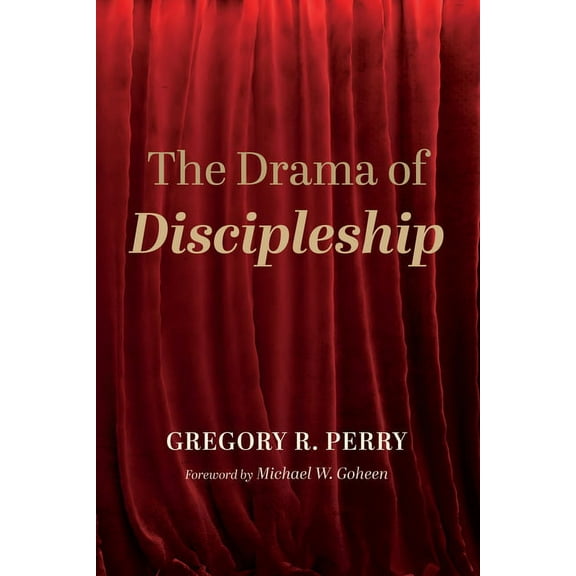The Drama of Discipleship (Paperback)