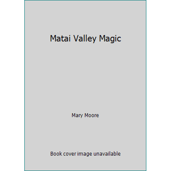 Pre-Owned Matai Valley Magic (Paperback) 0263714934 9780263714937