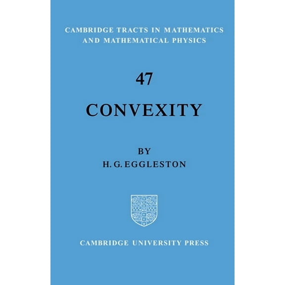 Cambridge Tracts in Mathematics Convexity, Book 47, (Paperback)