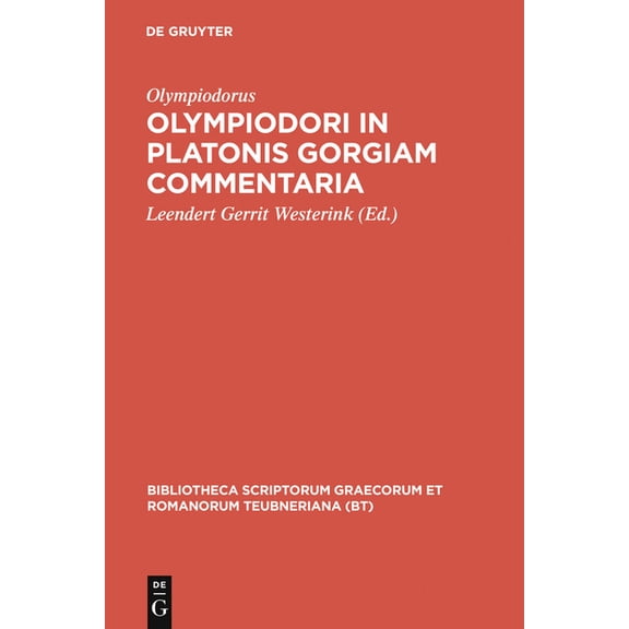 Bibliotheca Scriptorum Graecorum Et Roma Olympiodori in Platonis Gorgiam Commentaria, (Hardcover)