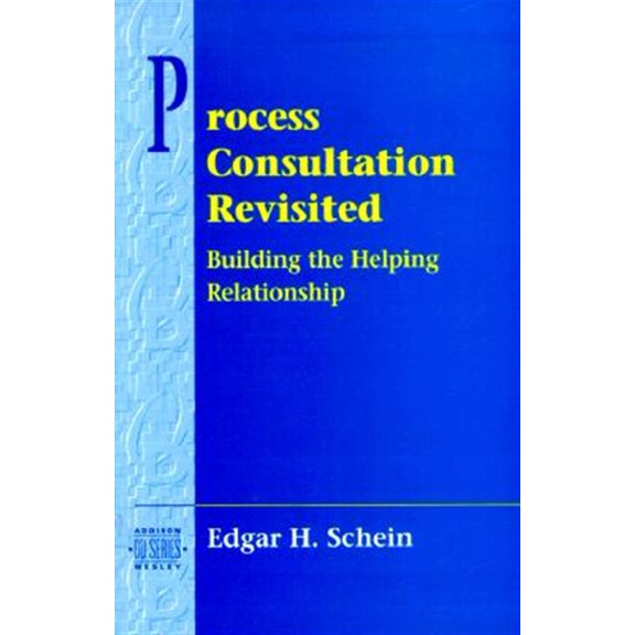 Pre-Owned Process Consultation Revisited: Building the Helping Relationship (Pearson Organizational Development Series) (Paperback) 020134596X 9780201345964