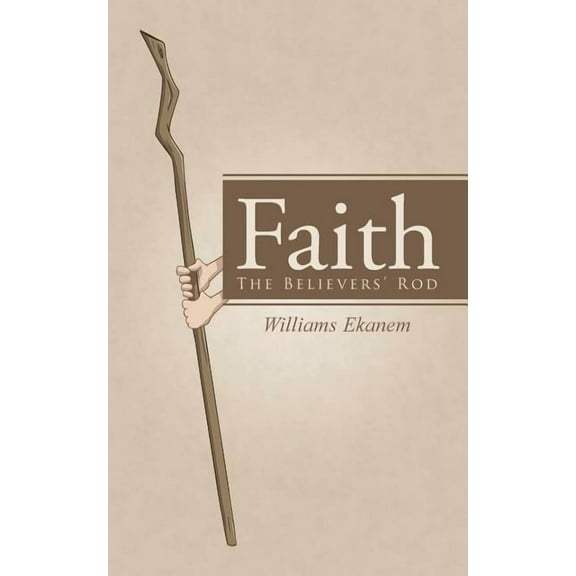 Faith : The Believers' Rod