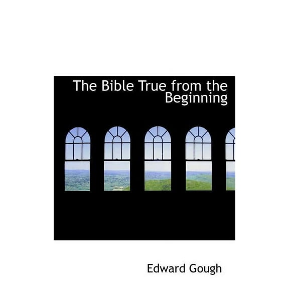 The Bible True from the Beginning (Hardcover)