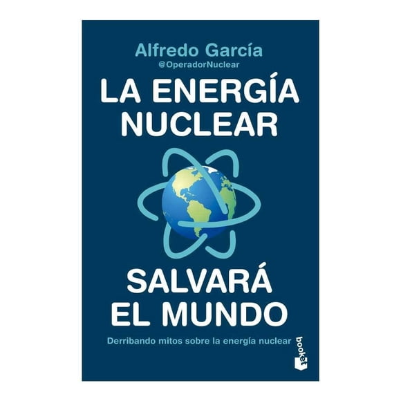 La Energía Nuclear Salvará el Mundo Booket Paidos Alfredo García