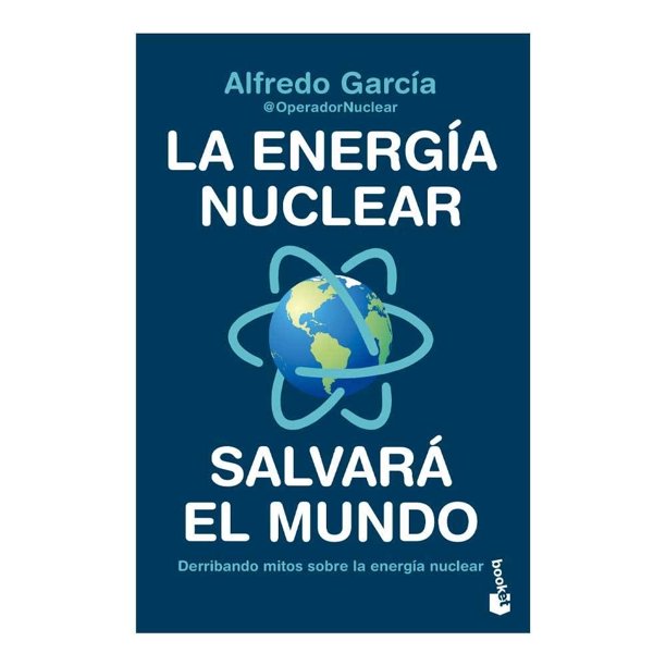 La Energía Nuclear Salvará el Mundo Booket Paidos Alfredo García
