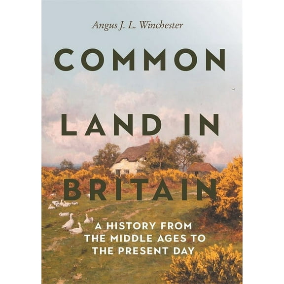 Garden and Landscape History Common Land in Britain: A History from the Middle Ages to the Present Day, Book 14, (Paperback)