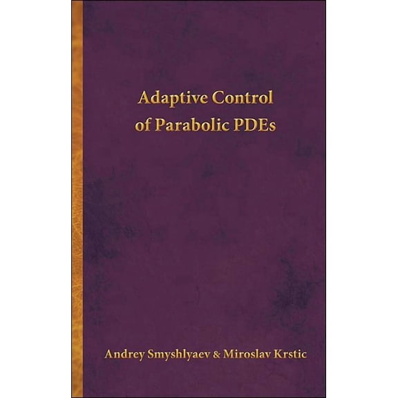 Adaptive Control of Parabolic PDEs, (Hardcover)
