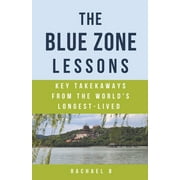 The Blue Zone Lessons : Key Takeaways From the World's Longest-Lived (Paperback)