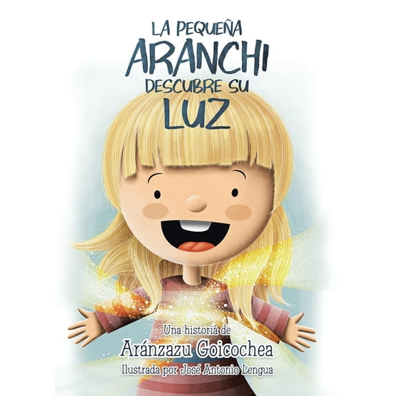 La peque?a Aranchi descubre su luz/ Little Aranchi Discovers Her Light