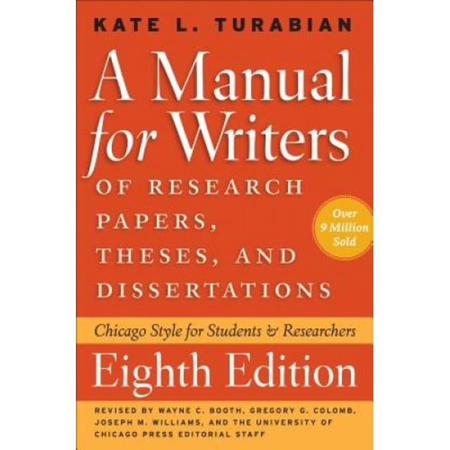 A Manual for Writers of Research Papers, Theses, and Dissertations: Chicago Style for Students and Researchers (Chicago Guides to Writing, Editing and Publishing)