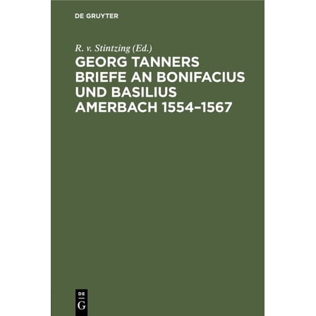 Georg Tanners Briefe an Bonifacius Und Basilius Amerbach 1554-1567: Ein Beitrag Zur Geschichte Der Novellen-Editionen (Hardcover)