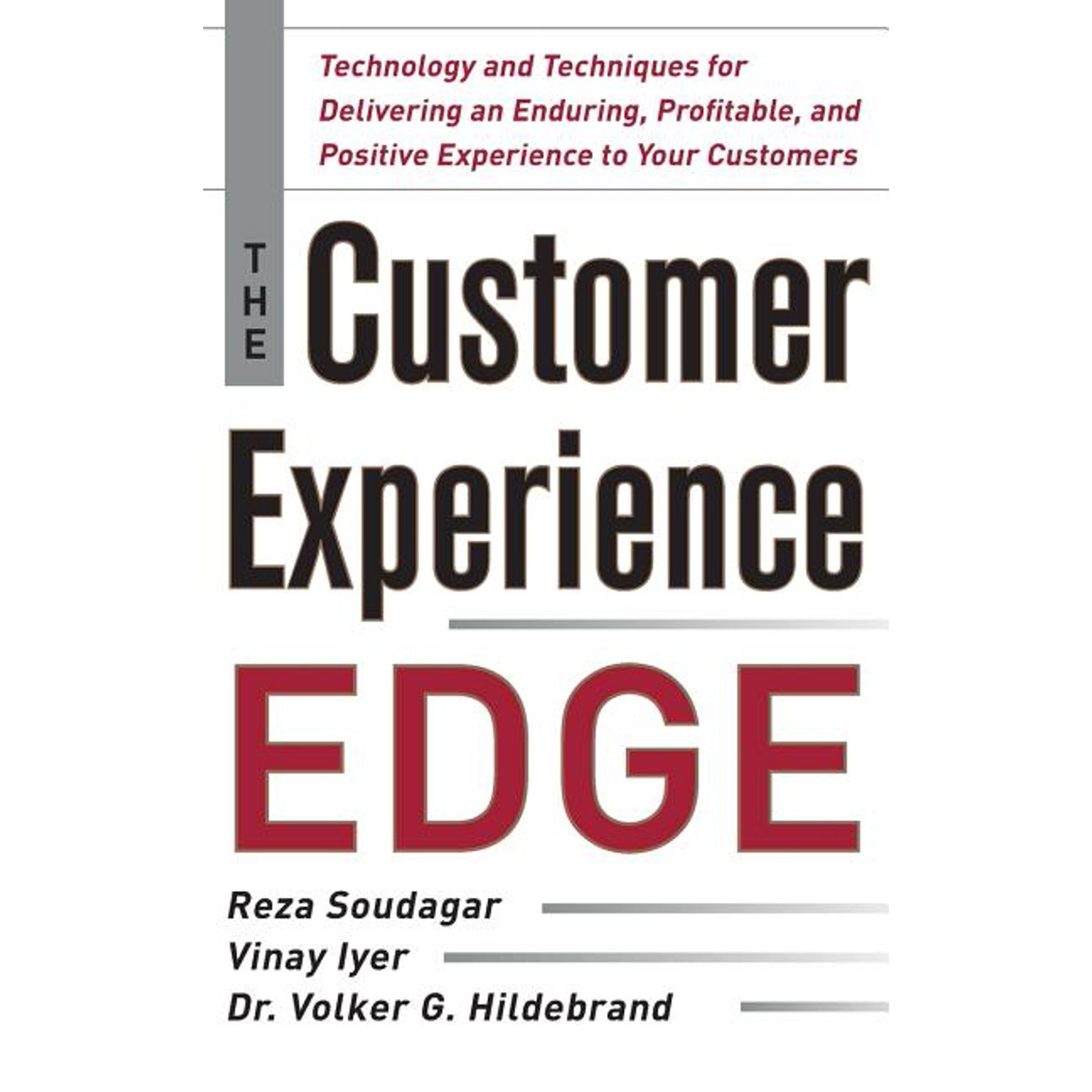 The Customer Experience Edge: Technology and Techniques for Delivering an Enduring Profitable and Positive Experience t (Hardcover)