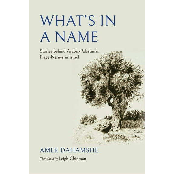 Olamot Humanities and Social Sciences What's in a Name: Stories behind Arabic-Palestinian Place-Names in Israel, (Paperback)