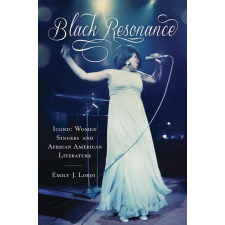 Black Resonance : Iconic Women Singers and African American