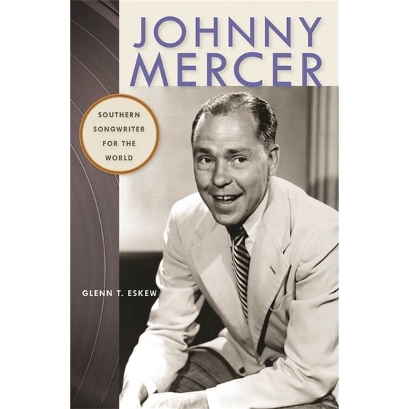 Wormsloe Foundation Publications Johnny Mercer: Southern Songwriter for the World, (Paperback)