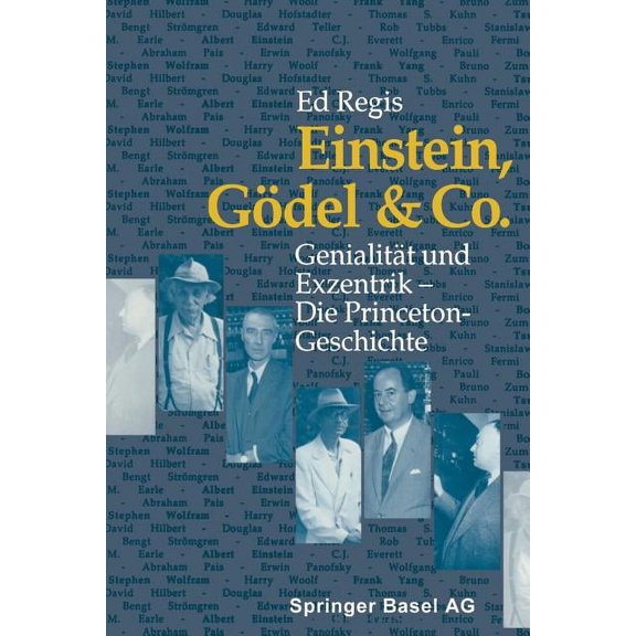 Einstein, Gödel & Co.: Genialität Und Exzentrik -- Die Princeton-Geschichte, (Paperback)