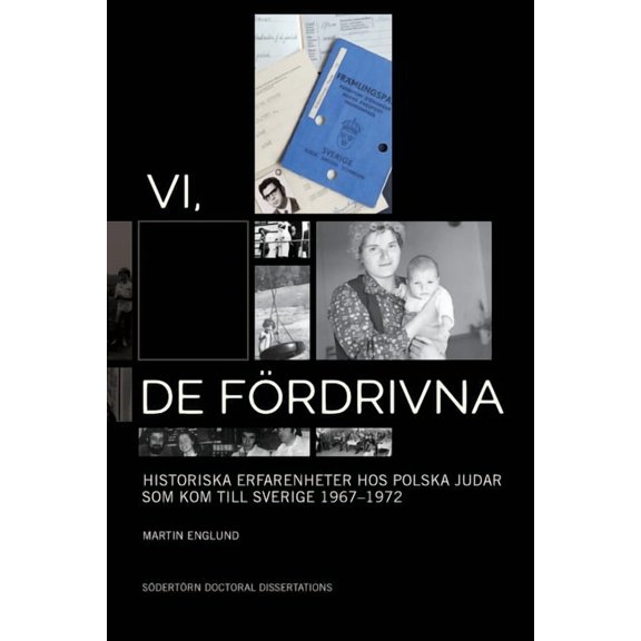 Södertörn Doctoral Dissertations Vi, de fördrivna: historiska erfarenheter hos polska judar som kom till Sverige 1967-1972, Book 238, (Paperback)