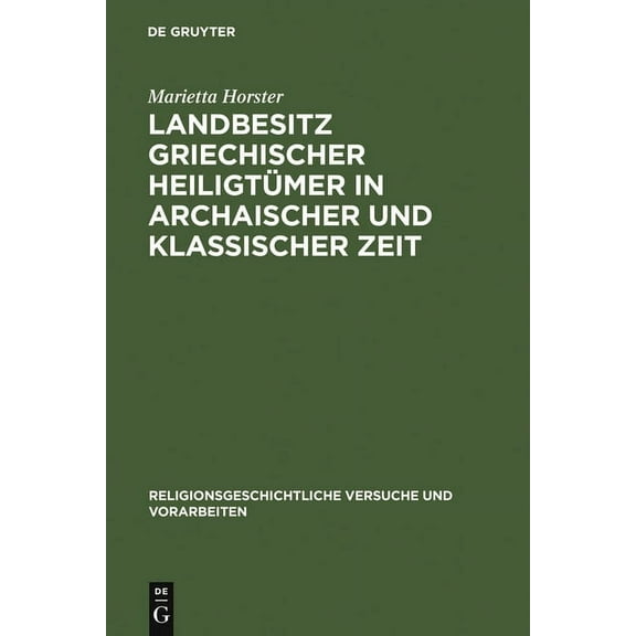 Religionsgeschichtliche Versuche Und Vor Landbesitz Griechischer Heiligtümer in Archaischer Und Klassischer Zeit, Book 53, (Hardcover)