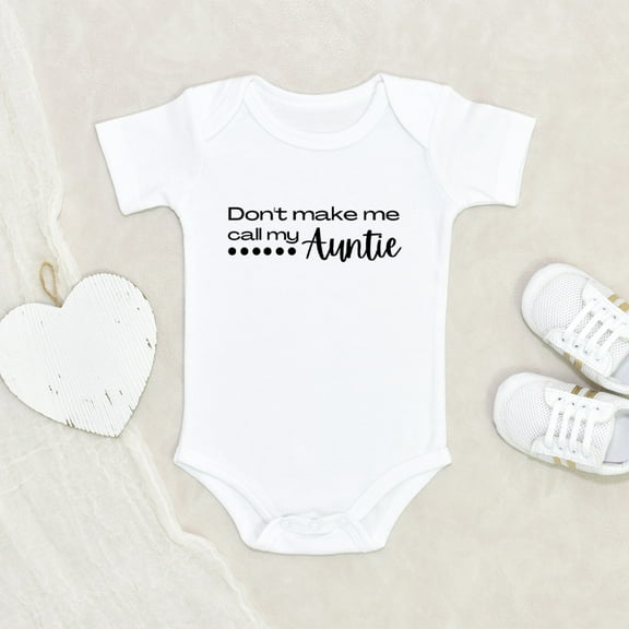 Funny Aunt Baby Clothes - Don't Make Call My Auntie Baby Clothes - Aunty Baby Clothes