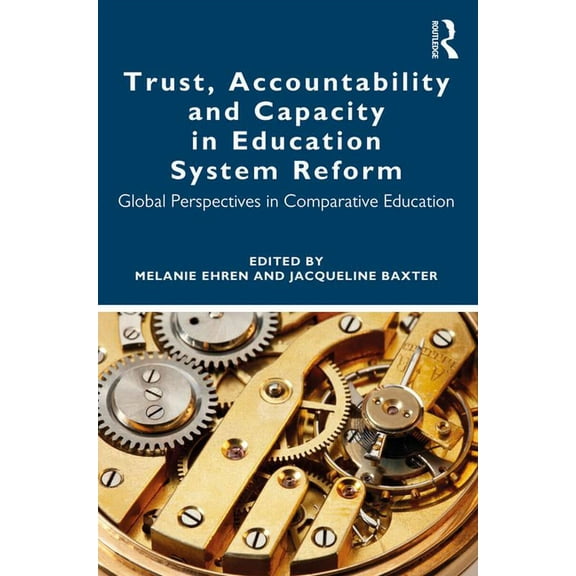 Trust, Accountability and Capacity in Education System Reform: Global Perspectives in Comparative Education, (Paperback)