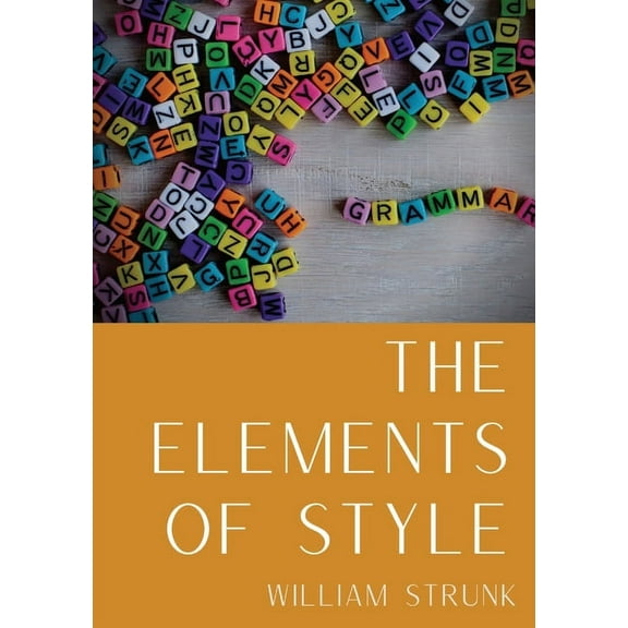 The Elements of Style: An American English writing style guide in numerous editions comprising eight "elementary ru, (Paperback)