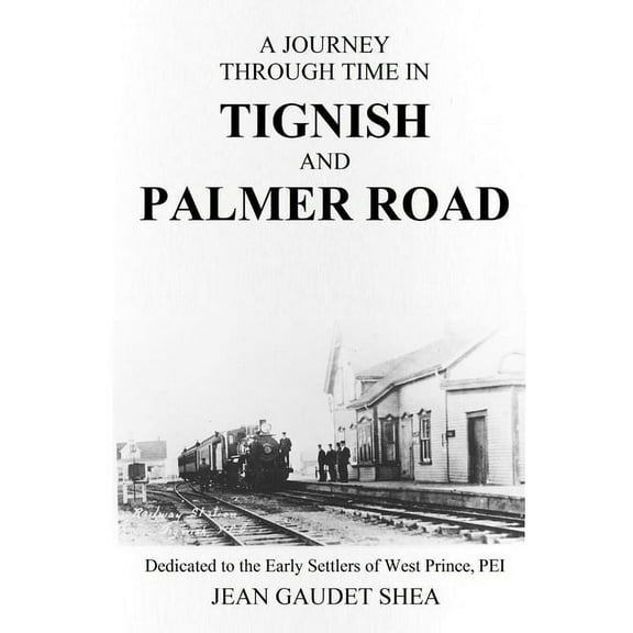 A Journey Through Time in Tignish and Palmer Road, (Paperback)