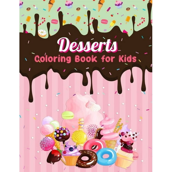Dessert Coloring Book for Kids: Easy and Fun Dessert Coloring Pages for All Ages, (Paperback)