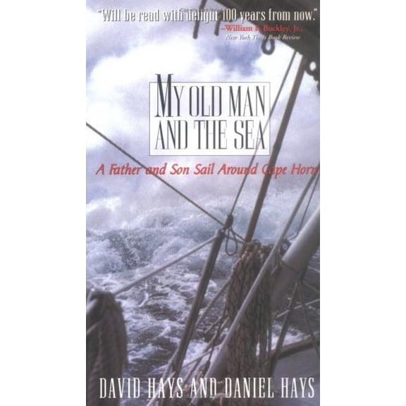 My Old Man and the Sea : A Father and Son Sail Around Cape Horn (Hardcover) 9781565121027