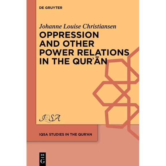 Iqsa Studies in the Qurʾan Oppression and Other Power Relations in the Qurʾān, Book 6, (Hardcover)