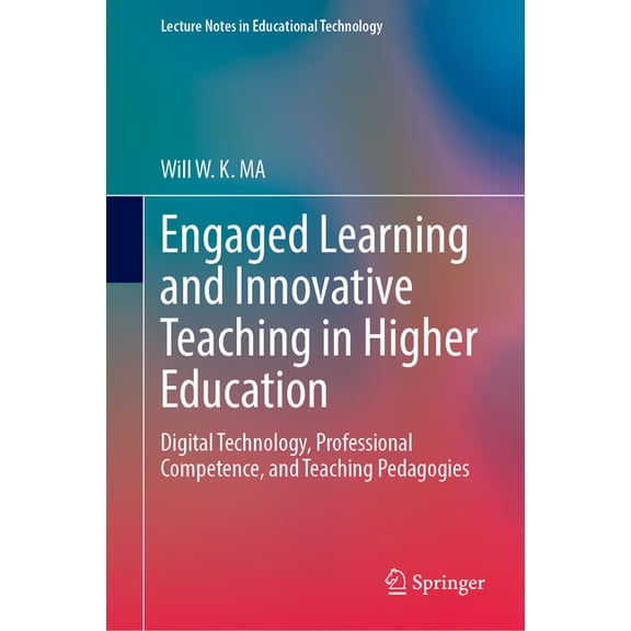 Lecture Notes in Educational Technology Engaged Learning and Innovative Teaching in Higher Education: Digital Technology, Professional Competence, and Teaching , (Hardcover)