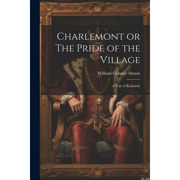 Charlemont or The Pride of the Village: A Tale of Kentucky (Paperback)