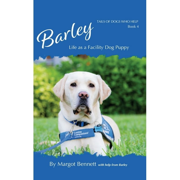 Tails of Dogs Who Help Barley, Life as a Facility Dog Puppy: Book 4, Book 4, (Hardcover)