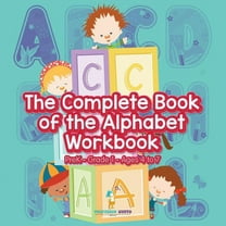 The Complete Book of the Alphabet Workbook PreK-Grade 1 - Ages 4 to 7 (Paperback)