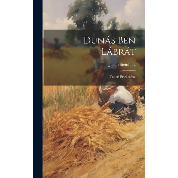 Dunás Ben Lábrát: Tudori Értekezésul (Hardcover)