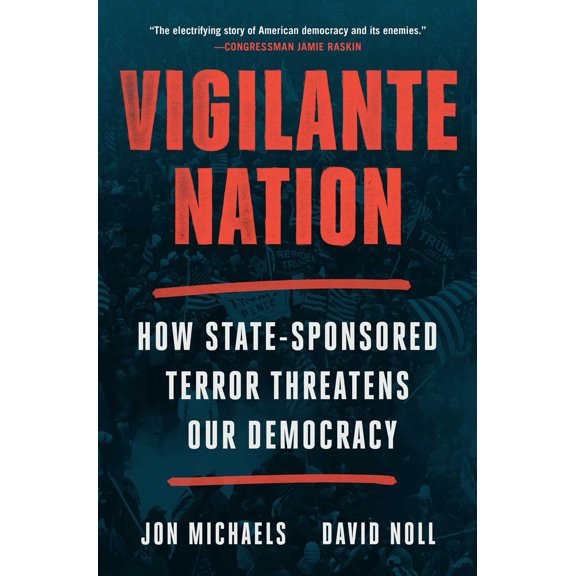 Pre-Owned Vigilante Nation: How State-Sponsored Terror Threatens Our Democracy (Hardcover) 1668023237 9781668023235