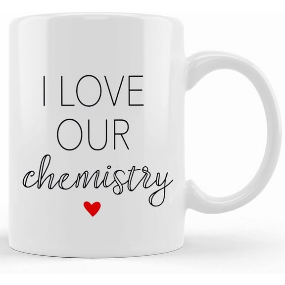 Funny Mugs, Valentines Day Mug, Chemistry Mug, Gift For Wife, Bride Gift, Husband Gift, Funny Quote Mug, Wife Gift, I Love Our Chemistry, Ceramic Novelty Coffee Mug, Tea Cup, Gift Presen