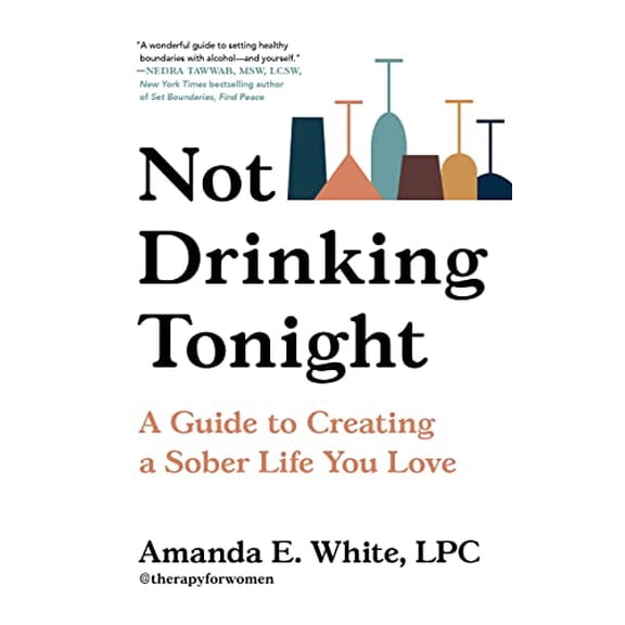 Pre-Owned Not Drinking Tonight: A Guide to Creating a Sober Life You Love, 9780306925856, 0306925850, Hardcover,