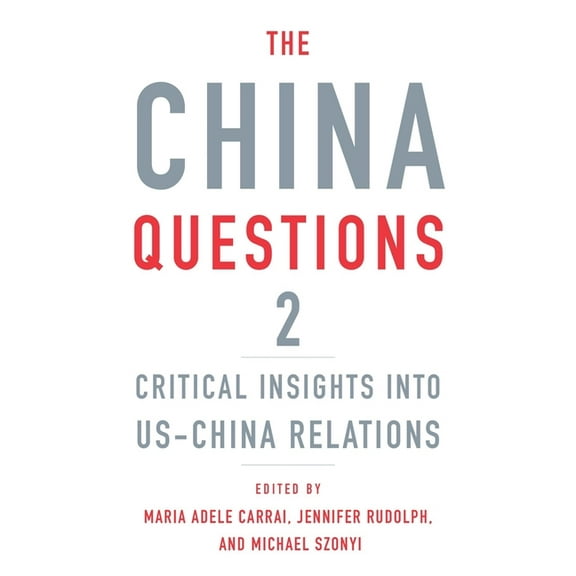 The China Questions 2: Critical Insights Into Us-China Relations, (Hardcover)