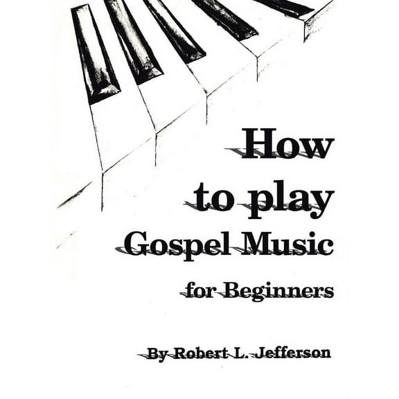 How to Play Gospel Music: For Beginners (Paperback)