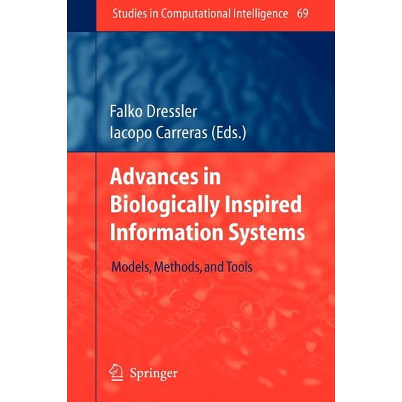 Studies in Computational Intelligence Advances in Biologically Inspired Information Systems: Models, Methods, and Tools, Book 69, (Paperback)