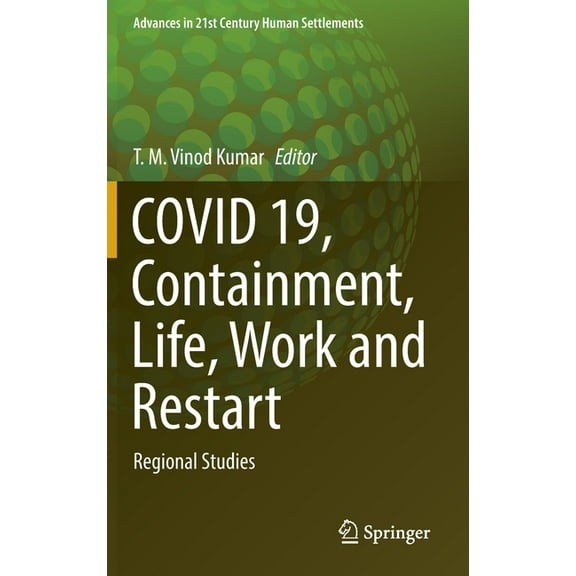 Advances in 21st Century Human Settlemen Covid 19, Containment, Life, Work and Restart: Regional Studies, (Hardcover)