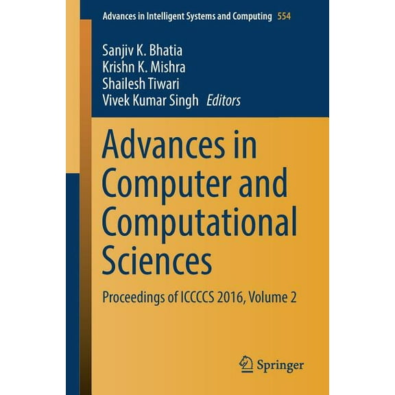 Advances in Intelligent Systems and Comp Advances in Computer and Computational Sciences: Proceedings of Iccccs 2016, Volume 2, Book 554, (Paperback)