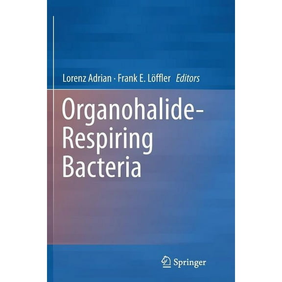 Organohalide-Respiring Bacteria, (Paperback)