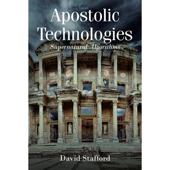 Apostolic Technologies: Supernatural Algorithms, (Paperback)