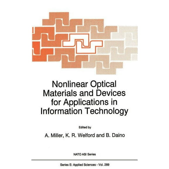 NATO Science Series E: Nonlinear Optical Materials and Devices for Applications in Information Technology, Book 289, (Hardcover)